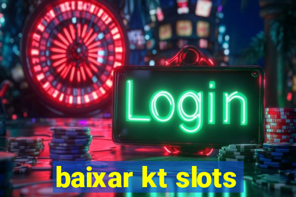 baixar kt slots